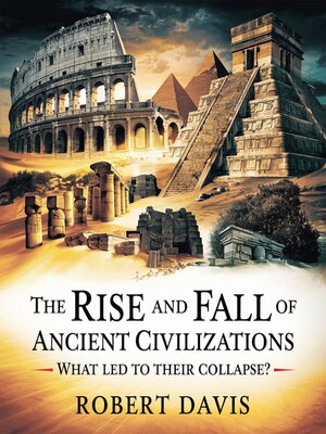 The Rise and Fall of Ancient Civilizations – What Led to Their Collapse? - Audiobook